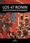 LOS 47 RONIN. GUÍA ILUSTRADA DE SAMURÁIS