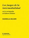 LOS JUEGOS DE LA INTERMEDIALIDAD EN LA CARTOGRAFÍA DE ROBERTO BOLAÑO