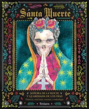 SANTA MUERTE. HISTORIA ORACIONES NORMAS Y SIMBOLOGÍA