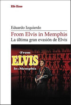 FROM ELVIS IN MEMPHIS. LA ÚLTIMA GRAN EVASIÓN DE ELVIS