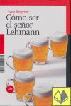 CÓMO SER EL SEÑOR LEHMANN