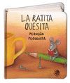 RATITA QUESITA PEQUEÑA PEQUEÑITA,LA