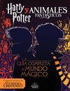 HARRY POTTER Y ANIMALES FANTASTICOS - GUIA AL MUNDO MAGICO