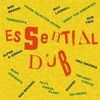 ESSENTIAL DUB