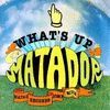 WHAT´S UP MATADOR