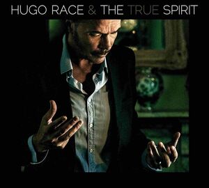 HUGO RACE & THE TRUE SPIRIT