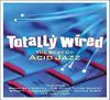 TOTALLY WIRED. THE BEST OF ACID JAZZ CD