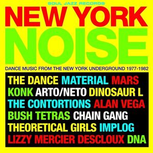 NEW YORK NOISE. DANCE FROM THE NEW YORK UNDERGROUND 1977-1982