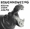 ROUGHHOUSING