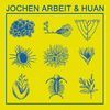 JOCHEN ARBEIT & HUAN