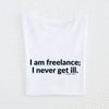 CAMISETA I´M FREELANCE I NEVER GET ILL