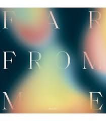 FAR FROM ME