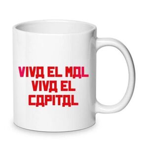 TAZA «VIVA EL MAL VIVA EL CAPITAL»