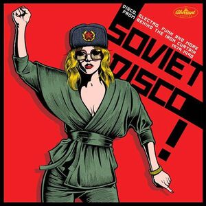 SOVIET DISCO - DISCO, ELECTRO, FUNK AND MORE FROM BEHIND THE IRON CURTAIN 1979-1990