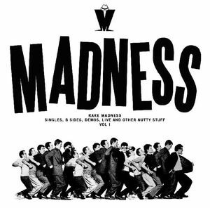 RARE MADNESS. SINGLES, B SIDES, DEMOS, LIVE AND OTHER NUTTY STUFF VOL.1