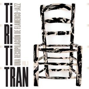 TIRITITRAN VOL. 1. UNA RECOPILACIÓN DE FLAMENCO-JAZZ