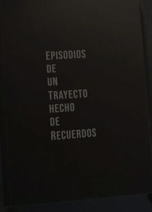 CUADERNO EPISODIOS DE UN TRAYECTO HECHO DE RECUERDOS