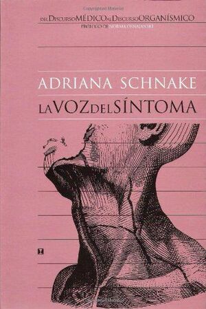 LA VOZ DEL SÍNTOMA. DEL DISCURSO MÉDICO AL DISCURSO ORGANÍSMICO