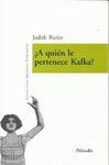 ¿A QUIEN LE PERTENECE KAFKA?