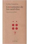 COMUNISMO DE LOS SENTIDOS : UNA LECTURA DE MARX / CARLOS CASANOVA.