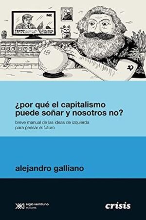 ¿POR QUÉ EL CAPITALISMO PUEDE SOÑAR Y NOSOTROS NO?