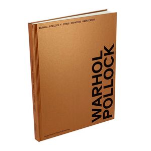 WARHOL, POLLOCK Y OTROS ESPACIOS AMERICANOS