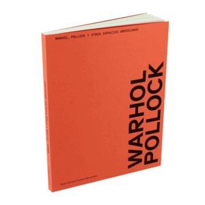 WARHOL, POLLOCK Y OTROS ESPACIOS AMERICANOS